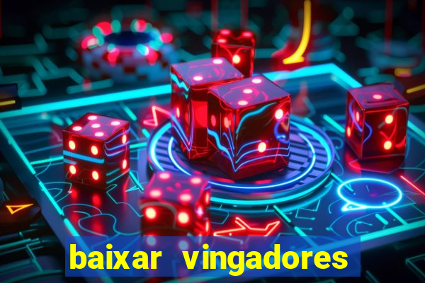 baixar vingadores guerra infinita google drive